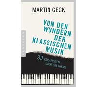 Martin Geck Ber Von den Wundern der klassischen Musik: 33 Variatione (Tascabile)