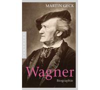Martin Geck Richard Wagner: Biographie (Various Formats)