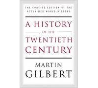 Martin Gilbert A History of the Twentieth Century (Tascabile)