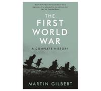 Martin Gilbert The First World War (Tascabile)