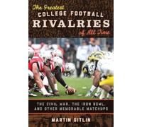 Martin Gitlin The Greatest College Football Rivalries of All (Copertina rigida)