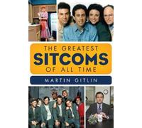 Martin Gitlin The Greatest Sitcoms of All Time (Copertina rigida)