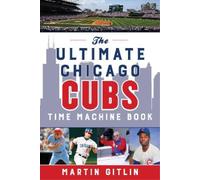 Martin Gitlin The Ultimate Chicago Cubs Time Machine Book (Tascabile)