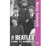 Martin Goldsmith The Beatles Come to America (Copertina rigida)