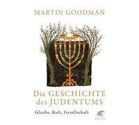 Martin Goodman Die Geschichte des Judentums: Glaube, Kult, (Copertina rigida)