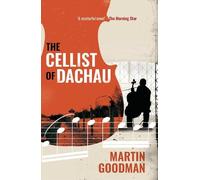 Martin Goodman The Cellist of Dachau (Tascabile)