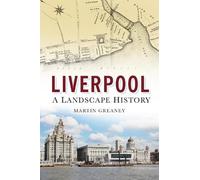 Martin Greaney Liverpool: A Landscape History (Tascabile)