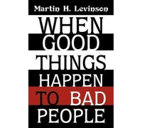 Martin H Levinson When Good Things Happen to Bad People (Tascabile)