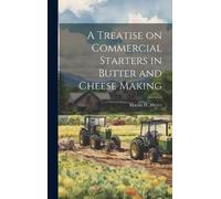 Martin H Meyer A Treatise on Commercial Starters in Butter an (Copertina rigida)