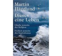Martin Hägglund Dieses eine Leben: Glaube jenseits der Religi (Copertina rigida)