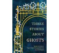Martin Hall Matthew Marchitto Ali Nourae Three Stories About Ghost (Tascabile)