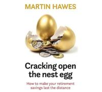 Martin Hawes Cracking Open the Nest Egg (Tascabile)
