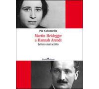 Martin Heidegger a Hannah Arendt. Lettera mai scritta