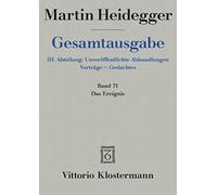 Martin Heidegger, Gesamtausgabe. III. Abteilung: Unveroffentlichte Abhandlungen - Vortrage - Gedachtes: Das Ereignis: 71
