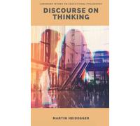 Martin Heidegger John M. Anderson Discourse on Thinking (Tascabile)