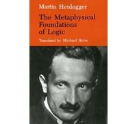 Martin Heidegger The Metaphysical Foundations of Logic (Tascabile)