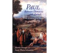 Martin Hengel Anna Maria Schwemer Paul between Damascus and Antioch (Tascabile)