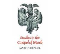 Martin Hengel Studies in the Gospel of Mark (Tascabile)