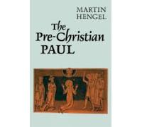 Martin Hengel The Pre-Christian Paul (Tascabile)