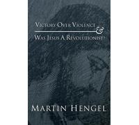 Martin Hengel Victory Over Violence and Was Jesus a Revolutionist? (Tascabile)