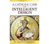 Martin Hilbert A Catholic Case for Intelligent Design (Tascabile)
