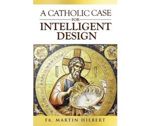 Martin Hilbert A Catholic Case for Intelligent Design (Tascabile)