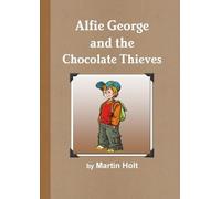 Martin Holt Alfie George and the Chocolate Thieves (Tascabile)