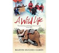 Martin Hughes-Games A Wild Life (Tascabile)