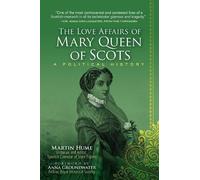 Martin Hume The Love Affairs of Mary Queen of Scots (Tascabile)