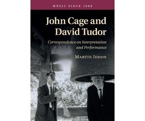 Martin Iddon John Cage and David Tudor (Tascabile) Music since 1900