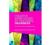 Martin Illingworth Nick Hall Creative Approaches to Teaching Grammar (Tascabile)