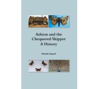 Martin Izzard Ashton and the Chequered Skipper A History (Copertina rigida)