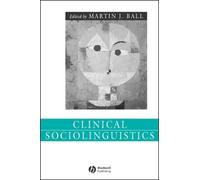 Martin J. Ball Clinical Sociolinguistics (Copertina rigida) Language in Society