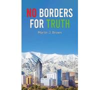 Martin J Brown No Borders For Truth (Copertina rigida)