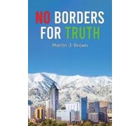 Martin J. Brown No Borders for Truth (Tascabile)