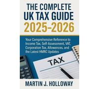 Martin J. Holloway The Complete UK Tax Guide 2025 - 2026 (Tascabile)