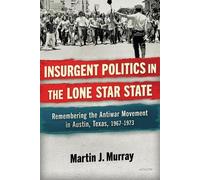 Martin J. Murray Insurgent Politics in the Lone Star State (Copertina rigida)