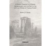 Martin J. P. Da A Distant Prospect of Wessex: Archaeology and the Pa (Tascabile)