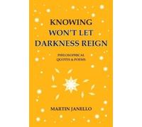 Martin Janello Knowing Won't Let Darkness Reign (Tascabile) Knowing