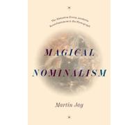 Martin Jay Magical Nominalism (Copertina rigida) Life of Ideas
