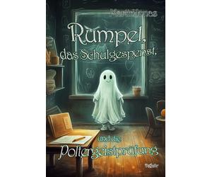 Martin Jonas Rumpel, das Schulgespenst, und die Poltergeistprüfung (Tascabile)