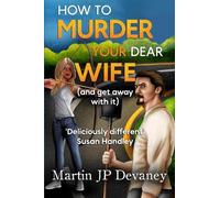 Martin JP Devane How to Murder Your Dear Wife (and get away with it (Tascabile)