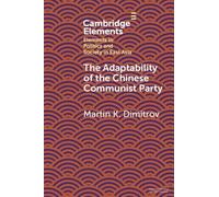 Martin K. Dimitrov The Adaptability of the Chinese Communist Party (Tascabile)