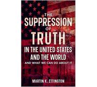 Martin K Etting The Suppression of Truth in the United States and th (Tascabile)