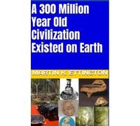Martin K Ettingt A 300 Million Year Old Civilization Existed on Ear (Tascabile)
