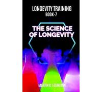 Martin K Ettingto Longevity Training Book 7-The Science of Longevit (Tascabile)