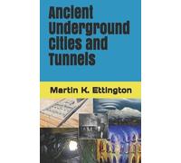 Martin K Ettington Ancient Underground Cities and Tunnels (Tascabile)