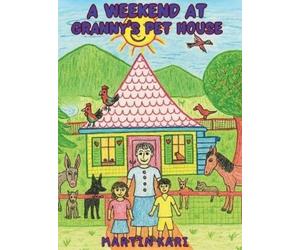 Martin Kari A Weekend at Granny's Pet House (Copertina rigida)