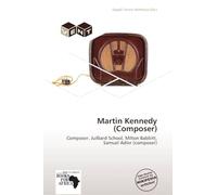 Martin Kennedy (Composer): Composer, Juilliard School, Milton Babbitt, Samuel Adler (composer)