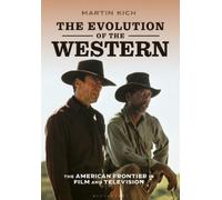 Martin Kich The Evolution of the Western (Copertina rigida)